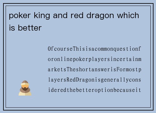 poker king and red dragon which is better